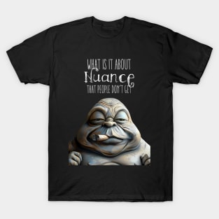 Puff Sumo: Nuance, What is it about Nuance that people don’t get  on a dark (Knocked Out) background T-Shirt